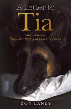 Paperback A Letter to Tia: Grief. Grieving. The Love, Pain and Loss of a Friend Book