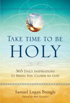 Hardcover Take Time to Be Holy: 365 Daily Inspirations to Bring You Closer to God Book