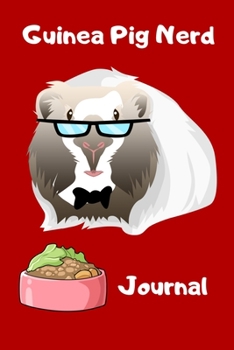 Guinea Pig Nerd Journal: Customized Kid-Friendly & Easy to Use, Daily Guinea Pig Log Book to Look After All Your Small Pet's Needs. Great For ... Water, Cleaning & Guinea Pig Activities.