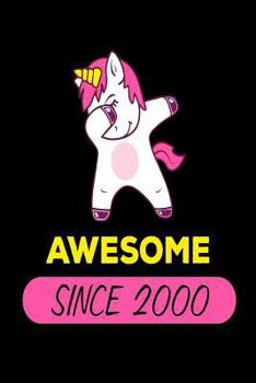 Paperback Awesome Since 2000: Funny Dabbing Unicorn Birthday Gift Notebook Book