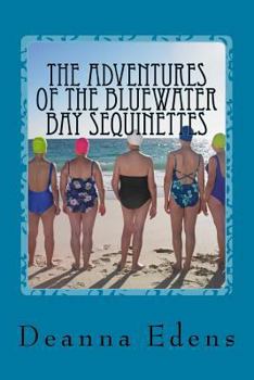 The Adventures of the Bluewater Bay Sequinettes: Four Novellas - Book  of the Bluewater Bay