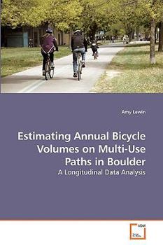 Paperback Estimating Annual Bicycle Volumes on Multi-Use Paths in Boulder Book
