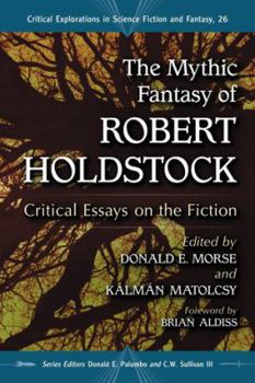 Paperback The Mythic Fantasy of Robert Holdstock: Critical Essays on the Fiction Book