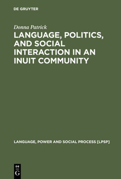 Hardcover Language, Politics, and Social Interaction in an Inuit Community Book