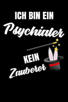 Paperback Ich bin ein Psychiater kein Zauberer: Geschenk F?r Angestellte und Arbeitskollegen Liniertes Notizbuch oder Journal zum selber ausf?llen mit lustigen [German] Book