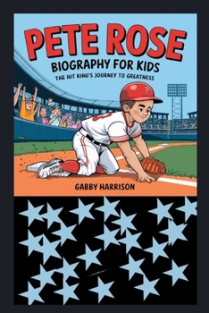 Pete Rose Biography for Kids Who Love Baseball: The Hit King's Journey to Greatness