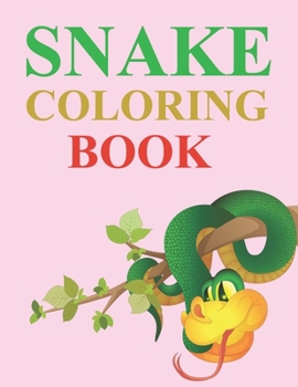 Snake Coloring Book: Snake Coloring Book For Toddlers