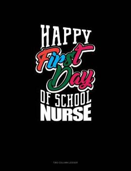 Paperback Happy First Day of School Nurse: Two Column Ledger Book