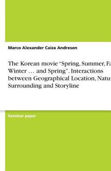 The Korean movie "Spring, Summer, Fall, Winter ... and Spring". Interactions between Geographical Location, Natural Surrounding and Storyline