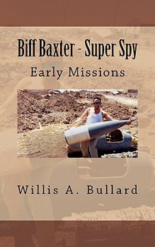 Paperback Biff Baxter - Super Spy: Early Missions Book