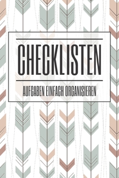 Checklisten Aufgaben einfach organisieren: Einfacher Prioritäten-Planer und Aufgaben Organizer zum organisieren und planen von To-Do Listen mit ... und Selbstorganisation (German Edition)