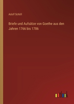 Paperback Briefe und Aufsätze von Goethe aus den Jahren 1766 bis 1786 [German] Book