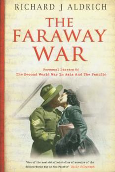 Paperback The Faraway War: Personal Diaries of the Second World War in Asia and the Pacific Book