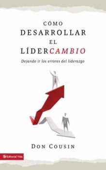 Paperback Como Desarrollar El Lidercambio: Dejemos Ir Los Errores del Liderazgo = Experiencing Leadershift [Spanish] Book
