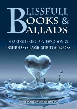 Blissfull Books & Ballads : Heart-Stirring Reviews & Songs Inspired by Classic Spiritual Books