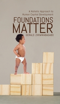 Hardcover Foundations Matter: A Holistic Approach to Human Capital Development Book
