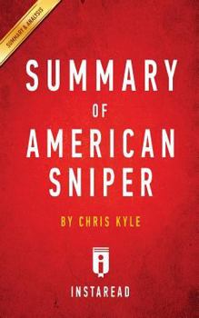 American Sniper by Chris Kyle - A 20-minute Summary: The Autobiography of the Most Lethal Sniper in US Military History