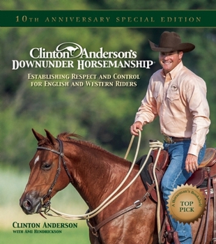 Hardcover Clinton Anderson's Downunder Horsemanship: Establishing Respect and Control for English and Western Riders Book