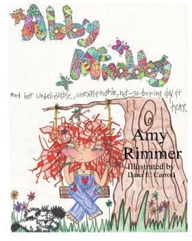 Paperback Abby McNabby: And Her Unbelievable, Unexplainable, Not-So-Boring Day At Home Book