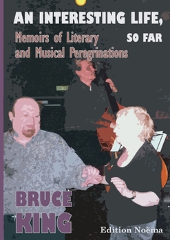 An Interesting Life, So Far - Memoirs of Literary and Musical Peregrinations