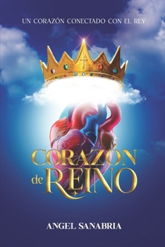 Paperback Corazón de Reino: Un corazón conectado con el Rey [Spanish] Book