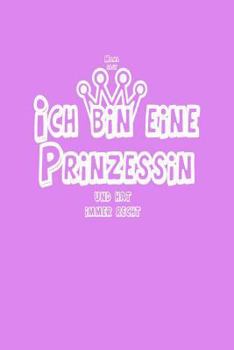 Ich bin eine Prinzessin: Mama sagt und hat immer recht (German Edition)