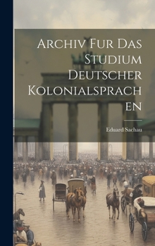 Hardcover Archiv fur das Studium Deutscher Kolonialsprachen Book