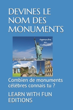 Paperback Devines Le Nom Des Monuments: Combien de monuments célèbres connais tu ? [French] Book