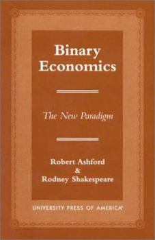 Hardcover Binary Economics: The New Paradigm Book