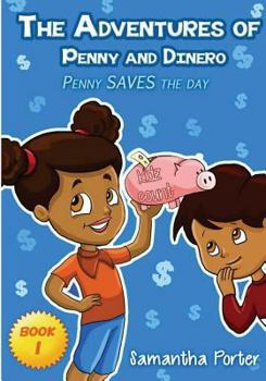 Paperback The Adventures of Penny & Dinero: Penny SAVES the day Book