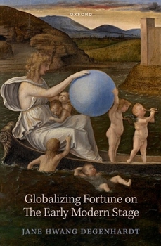 Hardcover Globalizing Fortune on the Early Modern Stage Book