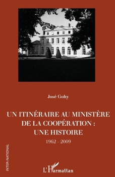 Un itinéraire au ministère de la Coopération :: une histoire 1962-2009 (Inter-National) (French Edition)