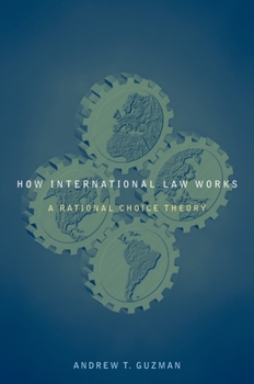 Paperback How International Law Works: A Rational Choice Theory Book