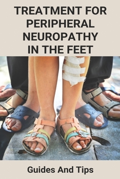 Paperback Treatment For Peripheral Neuropathy In The Feet: Guides And Tips: Cure Peripheral Neuropathy Feet Book