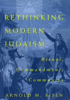 Hardcover Rethinking Modern Judaism: Ritual, Commandment, Community Book