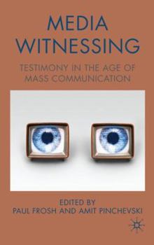 Hardcover Media Witnessing: Testimony in the Age of Mass Communication Book