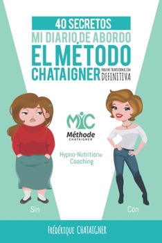 Paperback Mi diaro de abordo: El Metodo Chataigner, 40 secretos para mi transformación definitiva [Spanish] Book