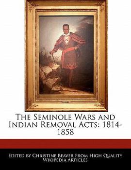 Paperback The Seminole Wars and Indian Removal Acts: 1814-1858 Book