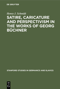Satire, Caricature and Perspectivism in the Works of Georg B�chner