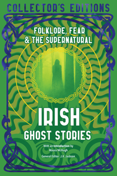 Hardcover Irish Ghost Stories: Folklore, Fear & the Supernatural Book