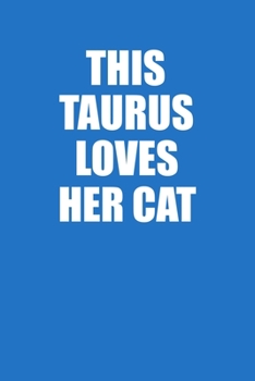 This Taurus Loves Her Cat Notebook: 100 College Ruled Lined Pages