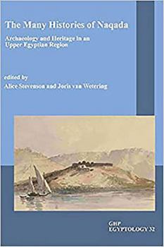 Paperback The Many Histories of Naqada: Archaeology and Heritage in an Upper Egyptian Region Book