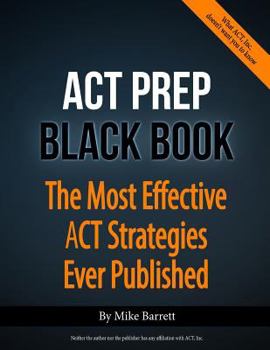 Paperback ACT Prep Black Book: The Most Effective ACT Strategies Ever Published Book