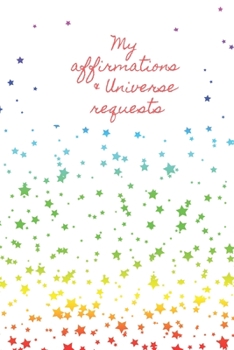 My Affirmations & Universe Requests: Record & track your daily affirmations and sending out of requests to the universe. White design with multi colour rainbow stars