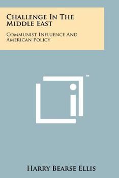 Challenge in the Middle East: Communist Influence and American Policy