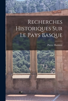 Paperback Recherches Historiques Sur Le Pays Basque [French] Book
