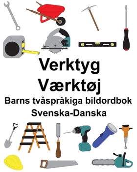 Paperback Svenska-Danska Verktyg/Værktøj Barns tvåspråkiga bildordbok [Swedish] Book