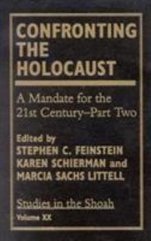 Hardcover Confronting the Holocaust: A Mandate for the 21st Century- Part Two Book