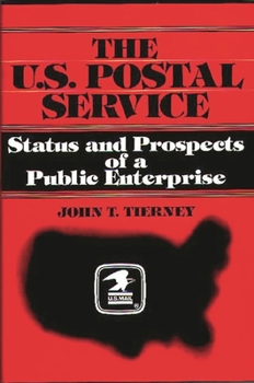 Hardcover The U.S. Postal Service: Status and Prospects of a Public Enterprise Book