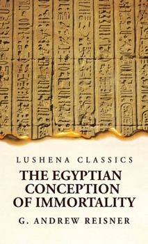 Hardcover The Egyptian Conception of Immortality by George Andrew Reisner Prehistoric Religion A Study in Prehistoric Archaeology Book